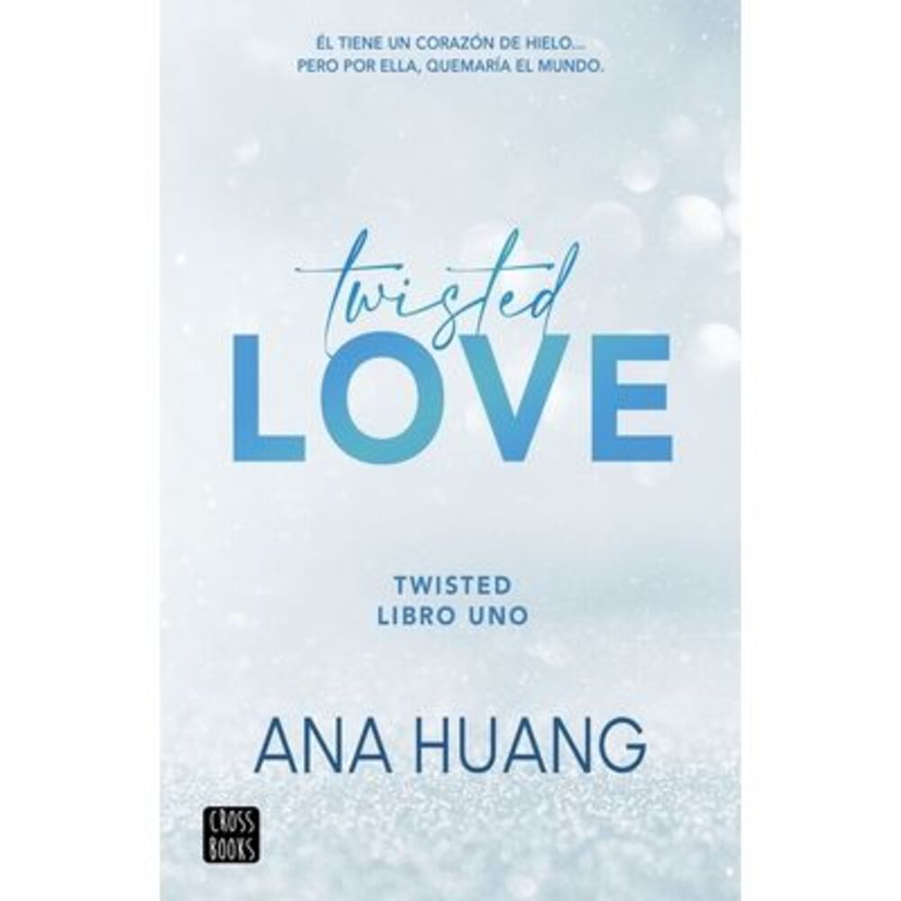 Twisted Love: Él Tiene Un Corazón de Hielo... Pero Por Ella Quemará El Mundo --